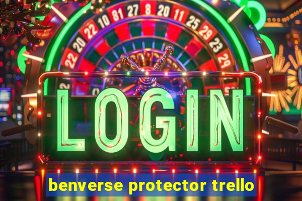 benverse protector trello